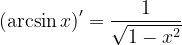 \dpi{120} \left ( \arcsin x \right )'=\frac{1}{\sqrt{1-x^{2}}}